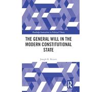The General Will in the Modern Constitutional State (Routledge Innovations in Political Theory)