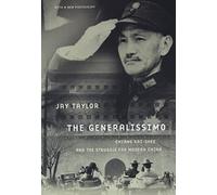 The Generalissimo: Chiang Kai-shek and the Struggle for Modern China, With a New Postscript