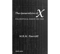 The Generation of X: Philosophical Essays 1991-1995 (Philosophy Monographs)