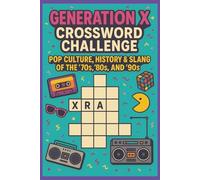 The Generation X Crossword Puzzle Challenge: Pop Culture, History & Slang | 50+ Puzzles for Teens, Adults & Seniors: A Nostalgic Crossword Journey ... Trends, and Lingo That Defined a Generation