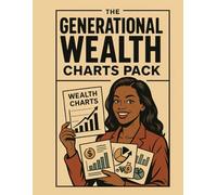 The Generational Wealth Charts Pack: Visual Diagrams, Infographics, and Trackers for Building Wealth and Financial Freedom (The Generational Wealth Mastery Bundle)