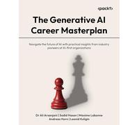 The Generative AI Career Masterplan: Navigate the future of AI with practical insights from industry pioneers at AI-first organizations