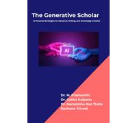 The Generative Scholar: AI-Powered Strategies for Research, Writing, and Knowledge Creation