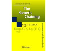 The Generic Chaining: Upper and Lower Bounds of Stochastic Processes (Springer Monographs in Mathematics)