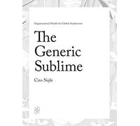 The Generic Sublime. Organizational Models for Global Architecture