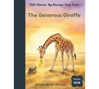The Generous Giraffe: Theme - GIVE (Little Lessons, Big Blessings Story Series)