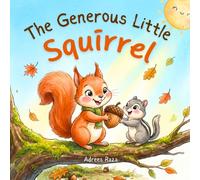 The Generous Little Squirrel: A Growth Mindset Picture Book for Kids to Learn the Value of Giving