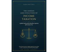 The Genesis and Evolution of Income Taxation: A global study and the Brazilian trajectory of the Income Tax