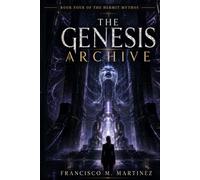 The Genesis Archive: Book Four of The Hermit Mythos (The Hermit Book Series)