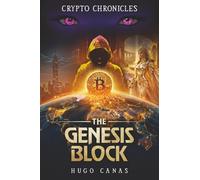 The Genesis Block (CRYPTO CHRONICLES)