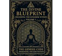 THE GENESIS CODE: Awakening the God within you (THE DIVINE BLUEPRINT)