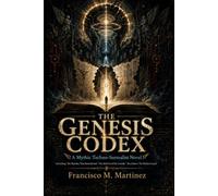 The Genesis Codex: A Mythic Techno-Surrealist Novel (The Hermit Book Series)
