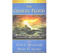 Genesis Flood, The: The Biblical Record and Its Scientific Implications