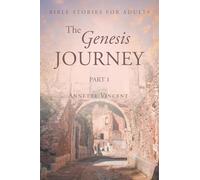 The Genesis Journey: Part 1 (Bible Stories for Adults)