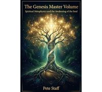 The Genesis Master Volume: Spiritual Metaphysics and the Awakening of the Soul: 1 (The Inner Law Series: The 9 Degrees of Spiritual Architecture)