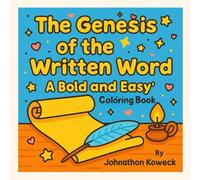 The Genesis of the Written Word Coloring Book: Bold and Easy (The 12 Book Chronological KJV Gratitude and Affirmation Series.)