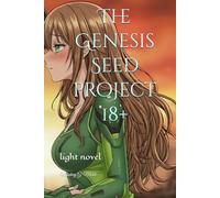 The Genesis Seed project 18+: Light Novels
