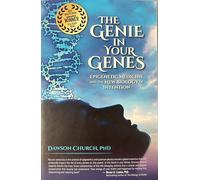 The Genie in Your Genes: Epigenetic Medicine and the New Biology of Intention