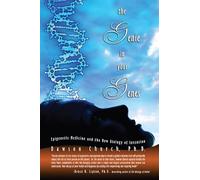 The Genie in Your Genes: Epigenetic Medicine and the New Biology of Intention