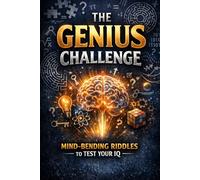 The Genius Challenge: Mind-Bending Riddles to Test Your IQ