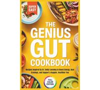 The Genius Gut Cookbook: Recipes Inspired by Dr. Emily Leeming to Boost Energy, Beat Cravings, and Support a Happier, Healthier You