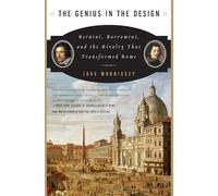 The Genius in the Design: Bernini, Borromini, and the Rivalry That Transformed Rome