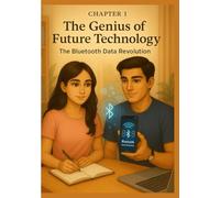 The Genius of Future Technology: The Bluetooth Data Revolution: A STEM Sci-Fi Adventure of Future Inventions, Student Life, and Imaginative Tech for Young Beginner Readers (Ages 9+)