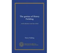 The genius of Henry Fielding: (with selections from his works)