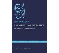 The Genius of Invective: Ibn Zaydūn's Letter Explained: 104 (Library of Arabic Literature)