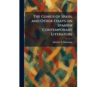 The Genius of Spain, and Other Essays on Spanish Contemporary Literature