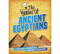 The Genius of: The Ancient Egyptians: Clever Ideas and Inventions from Past Civilisations