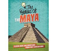 The Genius of: The Maya: Clever Ideas and Inventions from Past Civilisations