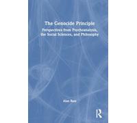 The Genocide Principle: Perspectives from Psychoanalysis, the Social Sciences, and Philosophy