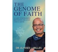 The Genome of Faith: A Life Unfolding Between Heaven and Earth