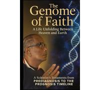 The Genome of Faith Book 3: A Life Unfolding Between Heaven and Earth
