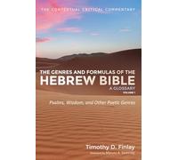 The Genres and Formulas of the Hebrew Bible: A Glossary, Volume 1: Psalms, Wisdom, and Other Poetic Genres (Contextual Critical Commentary)