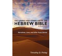The Genres and Formulas of the Hebrew Bible: A Glossary, Volume 2: Narratives, Laws, and Other Prose Genres (The Contextual Critical Commentary)