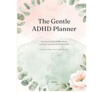 The Gentle ADHD Planner: An Undated Daily Companion for Newly Diagnosed Moms with ADHD