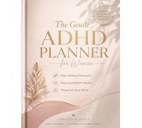 The Gentle ADHD Planner for Women: Simple Daily Pages plan an undated for Flexible Planning and Focus (Gentle ADHD Series)