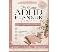 The Gentle ADHD Planner for Women: Simple Daily Pages plan an undated for Flexible Planning and Focus (Gentle ADHD Series)