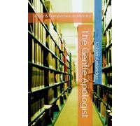 The Gentle Apologist: Rigor & Compassion in Ministry (The Divinity Course)