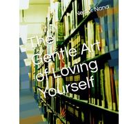 The Gentle Art of Loving Yourself (MASTER YOU)