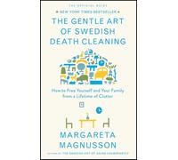 The Gentle Art of Swedish Death Cleaning: How to Free Yourself and Your Family from a Lifetime of Clutter (The Swedish Art of Living & Dying Series)