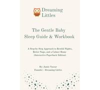 The Gentle Baby Sleep Guide & Workbook: A step-by-step approach to restful nights, better naps, and a calmer home