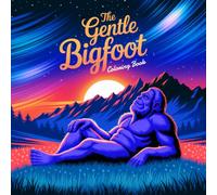 The Gentle Bigfoot Coloring Book: Relaxing Illustrations for Mythical Creature Lovers