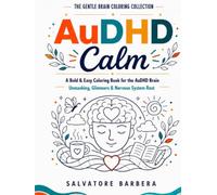 The Gentle Brain Coloring Collection: AuDHD Calm: A Bold and Easy Coloring Book for Neurodivergent Adults - Unmasking, Glimmers and Nervous System Rest for the AuDHD Brain