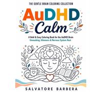 The Gentle Brain Coloring Collection: AuDHD Calm: A Bold and Easy Coloring Book for Neurodivergent Adults - Unmasking, Glimmers and Nervous System Rest for the AuDHD Brain