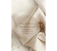 The Gentle Brain Dump: A calming journal to release mental clutter and feel lighter again (The Gentle Series)