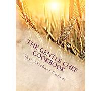 The Gentle Chef Cookbook: Vegan Cuisine for the Ethical Gourmet