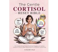 The Gentle Cortisol Reset Bible: The Complete 60-Day Protocol for Women Struggling with Hormone Imbalance to Improve Sleep, Release Stress Fat, and Reclaim Lasting Energy